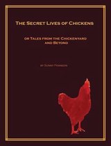The Secret Lives of Chickens
