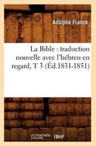 Religion- La Bible: Traduction Nouvelle Avec l'H�breu En Regard, T 3 (�d.1831-1851)