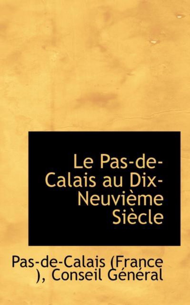 Le Pas-de-Calais Au Dix-Neuvi Me Si Cle - Pas-De-Calais (France )