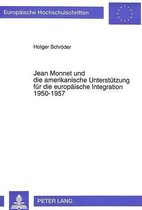 Jean Monnet und die amerikanische Unterstützung für die europäische Integration 1950-1957