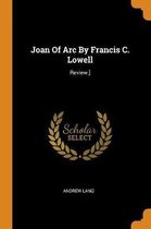 Joan of Arc by Francis C. Lowell