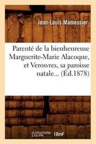 Histoire- Parent� de la Bienheureuse Marguerite-Marie Alacoque, Et Verosvres, Sa Paroisse Natale (�d.1878)