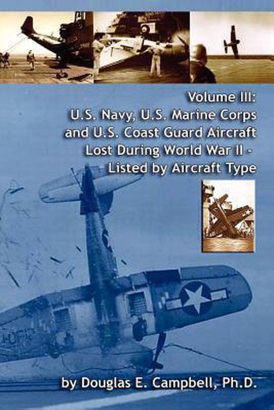 U.S. Navy, U.S. Marine Corps and U.S. Coast Guard Aircraft Lost During World War II, Volume III