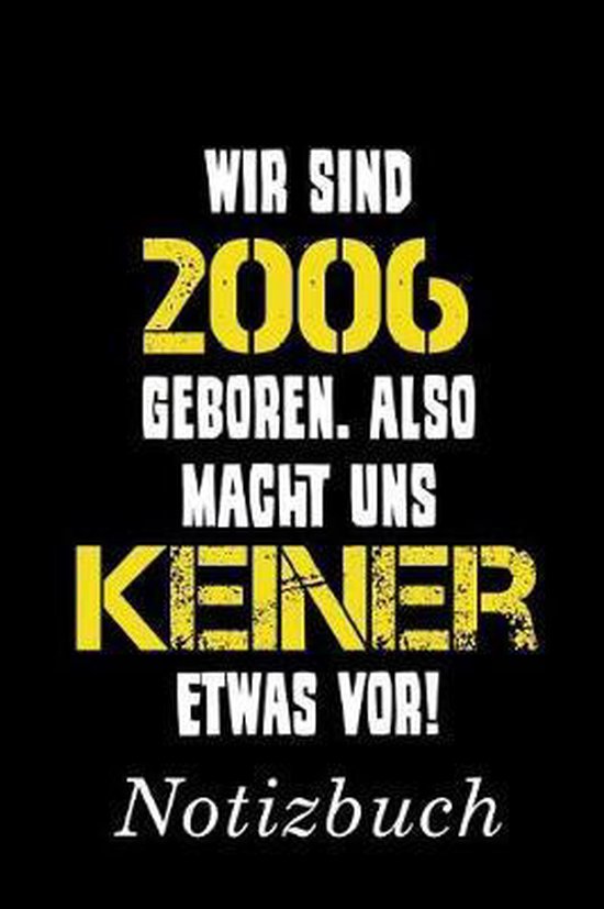 Wir Sind 2006 Geboren Als Macht Uns Keiner Etwas Vor Notizbuch, Jahrgang Zubehor