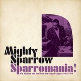 Mighty Sparrow - Sparromania! Wit, Wisdom & Soul From King Of Calypso 1960-1974
