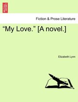 My Love. [A Novel.]