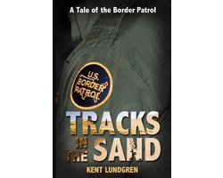 Tales of the Border Patrol- Tracks in the Sand - A Tale of the Border Patrol