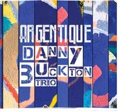 Danny Buckton Trio - Argentique (CD)