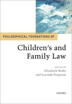 Philosophical Foundations of Law - Philosophical Foundations of Children's and Family Law