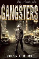 Brief Histories - A Brief History of Gangsters
