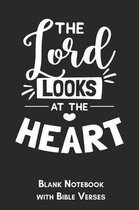 The lord looks at the heart Blank Notebook with Bible Verses