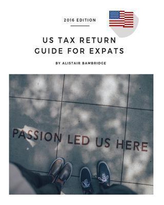 Us Tax Return Guide for Expats 2016 Year, Alistair Bambridge 9781541158863 Boeken