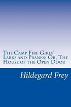 The Camp Fire Girls' Larks and Pranks; Or, the House of the Open Door