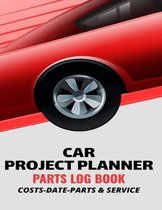 Car Project Planner Parts Log Book Costs Date Parts & Service