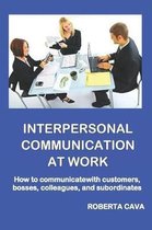 Interpersonal Communication at Work