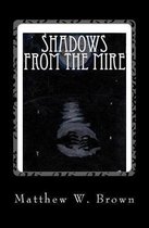Shadows from the Mire
