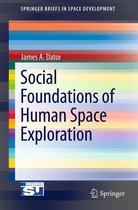 SpringerBriefs in Space Development - Social Foundations of Human Space Exploration