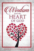 Wisdom from the Heart of God