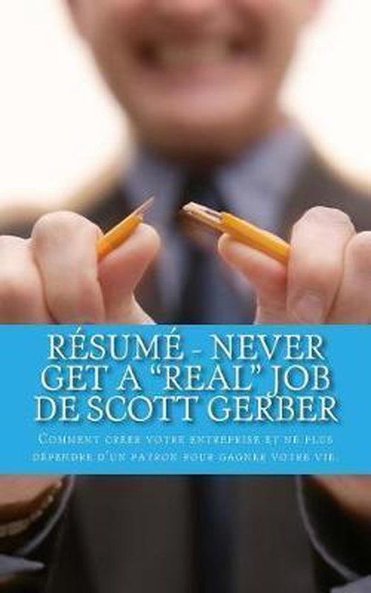 Resume Never Get a Real Job de Scott Gerber 9781725588295 Arianne Mailloux