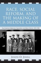 Race, Social Reform, and the Making of a Middle Class