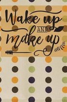 Wake Up and Makeup