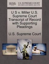 U S V. Miller U.S. Supreme Court Transcript of Record with Supporting Pleadings