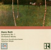 Rott: Symphony No. 1; Orchestral Works