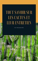 Tout Savoir Sur Les Cactus et Leur Entretien