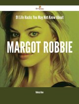 91 Life Hacks You May Not Know About Margot Robbie