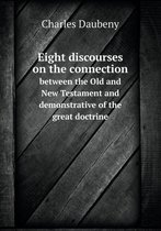 Eight discourses on the connection between the Old and New Testament and demonstrative of the great doctrine