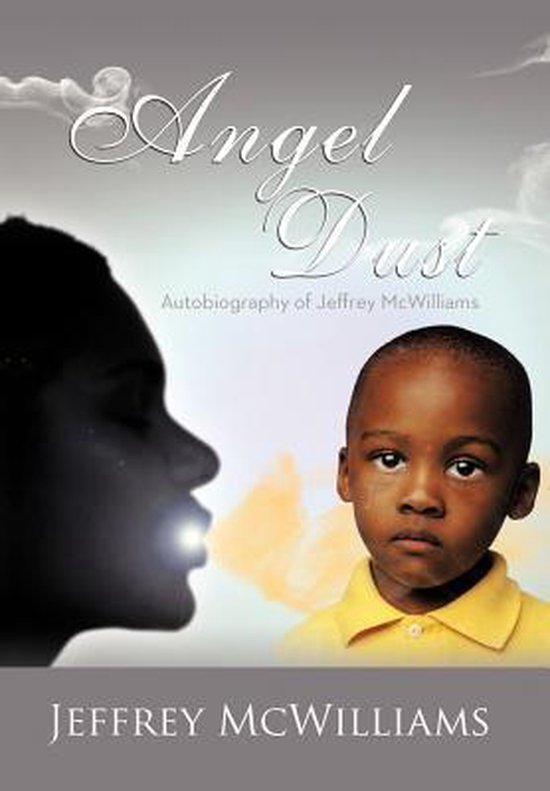 Angel Dust Autobiography Of, Jeffrey Mcwilliams 9781477241042