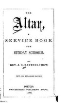 The Altar, A Service Book for Sunday Schools