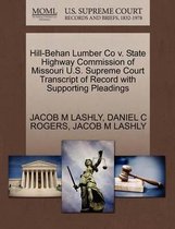 Hill-Behan Lumber Co V. State Highway Commission of Missouri U.S. Supreme Court Transcript of Record with Supporting Pleadings