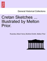 Cretan Sketches ... Illustrated by Melton Prior.