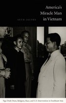American Encounters/Global Interactions - America's Miracle Man in Vietnam