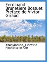 Ferdinand Brunetiere Bossuet Preface de Vivtor Giraud