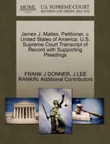 James J. Matles, Petitioner, V. United States of America. U.S. Supreme Court Transcript of Record with Supporting Pleadings