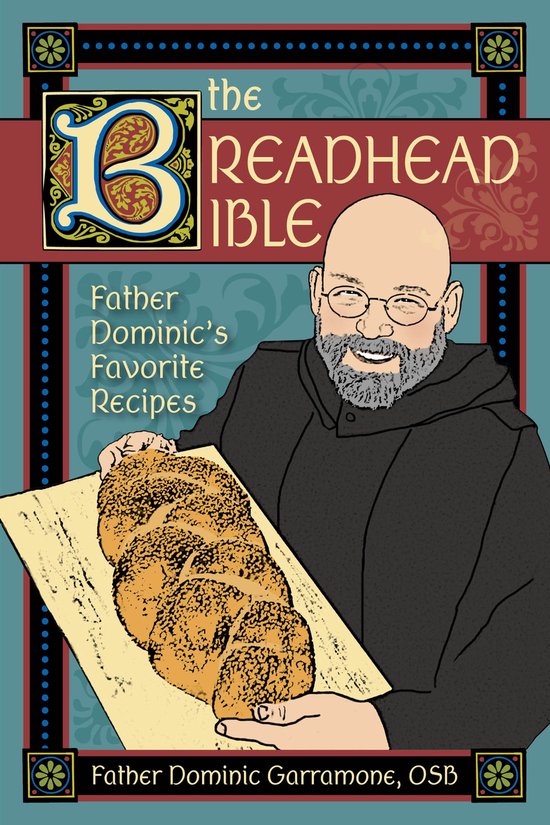 The Breadhead Bible: Father Dominic's Favorite Recipes - cover
