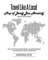 Travel Like a Local - Map of Bordj Bou Arreridj (Black and White Edition)