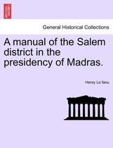 A manual of the Salem district in the presidency of Madras.