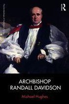 The Archbishops of Canterbury Series - Archbishop Randall Davidson