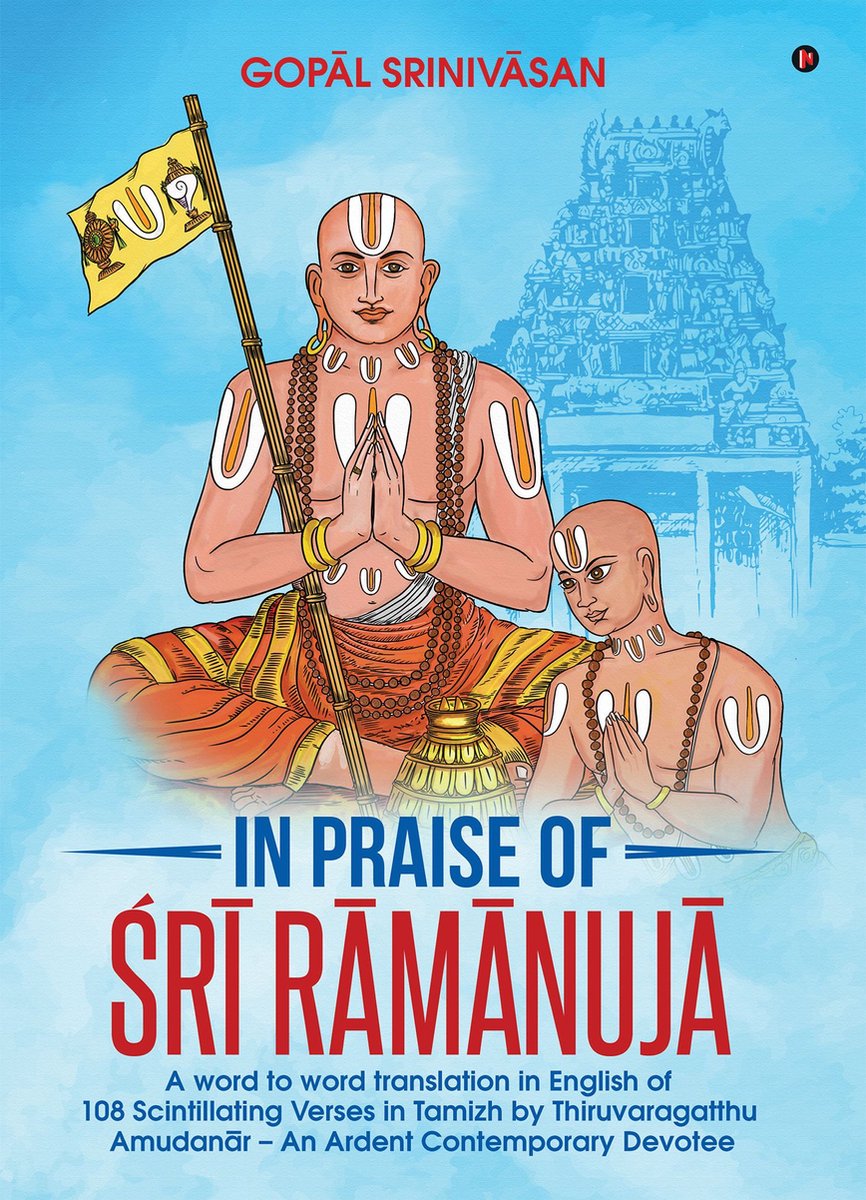 In Praise of Śrī Rāmānujā - GopĀL SrinivĀSan