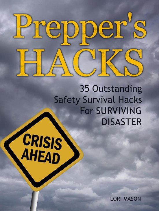 Prepper's Hacks: 35 Outstanding Safety Survival Hacks For Su ... - cover