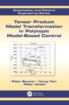 Automation and Control Engineering- Tensor Product Model Transformation in Polytopic Model-Based Control