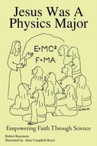 Jesus Was A Physics Major