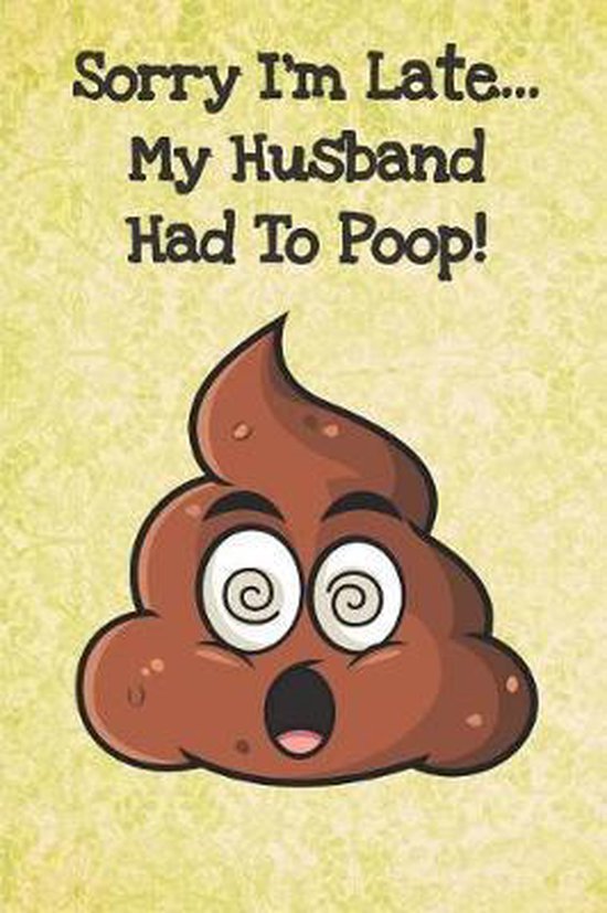 Bol Com Sorry Im Late My Husband Had To Poop Sillyanimalpictures Com Publishing