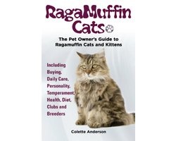 RagaMuffin Cats, The Pet Owners Guide to Ragamuffin Cats and Kittens Including Buying, Daily Care, Personality, Temperament, Health, Diet, Clubs and Breeders