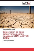 Exploracion de Agua Subterranea Usando Imagenes Etm+ y Aster Gdem
