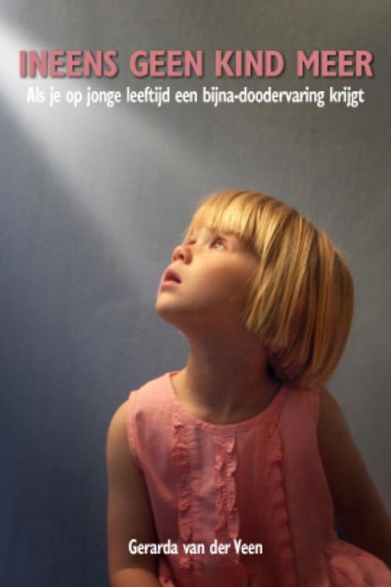 Ineens Geen Kind Meer 9789079603060 Gerarda van der Veen Boeken