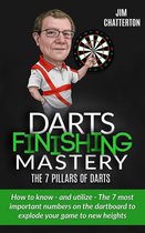 Darts Finishing Mastery 3 - Darts Finishing Mastery: The 7 Pillars of Darts